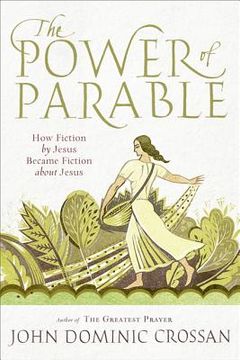 portada the power of parable: how fiction by jesus became fiction about jesus (en Inglés)
