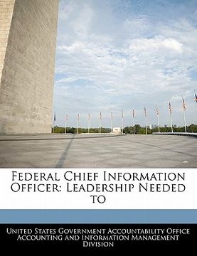 portada federal chief information officer: leadership needed to (en Inglés)