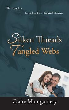 portada Silken Threads Tangled Webs: The Sequel to Tarnished Lives, Tainted Dreams (en Inglés)