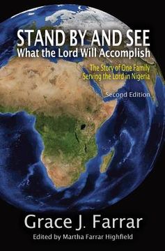 portada Stand By and See What the Lord Will Accomplish: The Story of One Family Serving the Lord in Nigeria (in English)
