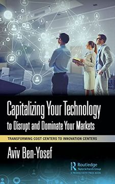 portada Capitalizing Your Technology to Disrupt and Dominate Your Markets (en Inglés)