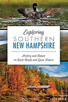 portada Exploring Southern new Hampshire: History and Nature on Back Roads and Quiet Waters (Natural History) (en Inglés)