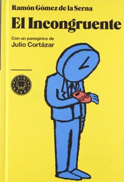 portada El Incongruente: Con un Panegirico de Julio Cortazar (in Spanish)