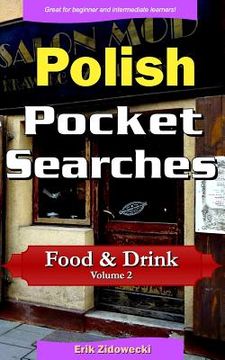 portada Polish Pocket Searches - Food & Drink - Volume 2: A Set of Word Search Puzzles to Aid Your Language Learning (en Polaco)