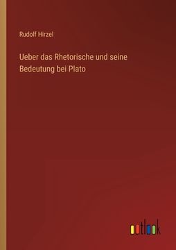 portada Ueber das Rhetorische und seine Bedeutung bei Plato (en Alemán)
