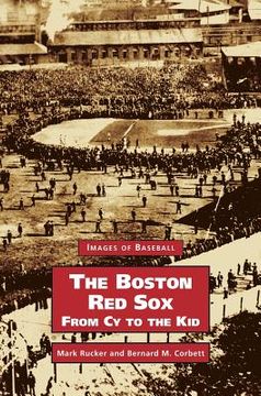 portada Boston Red Sox, from Cy to the Kid (en Inglés)