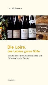 portada Die Loire. Des Lebens Ganze Süße: Eine Reisebuch für Weinliebhaber und Genießer Feiner Speisen (en Alemán)