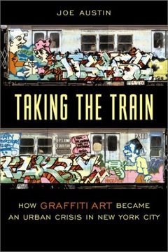portada Taking the Train: How Graffiti art Became an Urban Crisis in new York City (en Inglés)