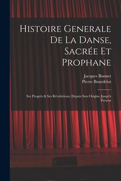 portada Histoire Generale De La Danse, Sacrée Et Prophane; Ses Progrès & Ses Révolutions, Depuis Son Origine Jusqu'à Présent (en Inglés)