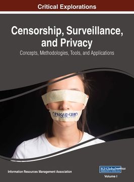 portada Censorship, Surveillance, and Privacy: Concepts, Methodologies, Tools, and Applications, VOL 1