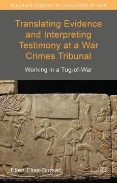 portada Translating Evidence and Interpreting Testimony at a War Crimes Tribunal: Working in a Tug-Of-War (en Inglés)