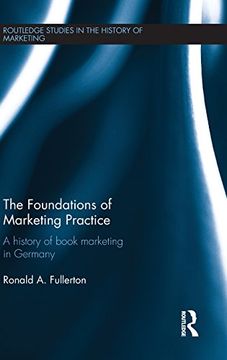 portada The Foundations of Marketing Practice: A history of book marketing in Germany (Routledge Studies in the History of Marketing)