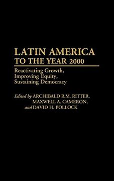 portada Latin America to the Year 2000: Reactivating Growth, Improving Equity, Sustaining Democracy (en Inglés)