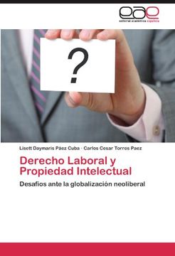 portada Derecho Laboral y Propiedad Intelectual: Desafíos Ante la Globalización Neoliberal (in Spanish)