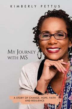 portada My Journey with MS: A Story of Change, Hope, Faith, and Resilience (en Inglés)