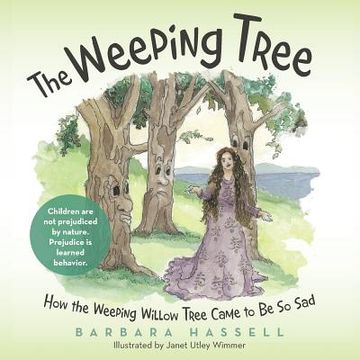 portada The Weeping Tree: How the Weeping Willow Tree Came to Be So Sad