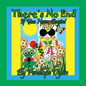 portada There's No End . . . If You Never Begin! (in English)