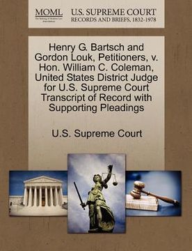 portada henry g. bartsch and gordon louk, petitioners, v. hon. william c. coleman, united states district judge for u.s. supreme court transcript of record wi