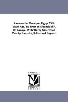 portada rameses the great; or, egypt 3300 years ago. tr. from the french of f. de lanoye. with thirty-nine wood cuts by lancelot, sellier and bayard. (en Inglés)