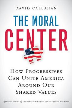 portada the moral center: how progressives can unite america around our shared values