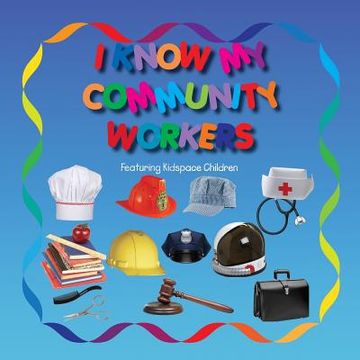 portada I Know my Community Workers: With Kidspace Children (en Inglés)