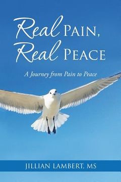 portada Real Pain, Real Peace: A Journey from Pain to Peace (en Inglés)