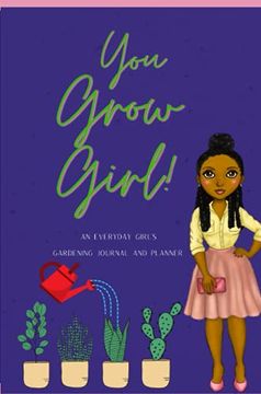 portada You Grow Girl! An Everyday Girl'S Gardening Journal and Planner (en Inglés)