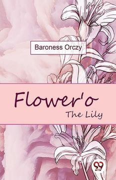 portada Flower'o The Lily (en Inglés)
