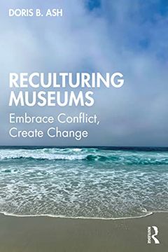 portada Reculturing Museums: Embrace Conflict, Create Change 