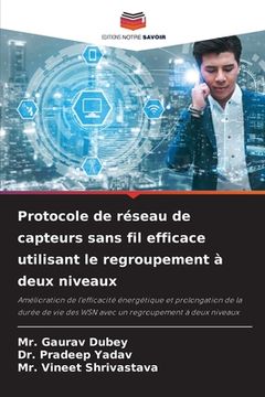 portada Protocole de réseau de capteurs sans fil efficace utilisant le regroupement à deux niveaux (en Francés)
