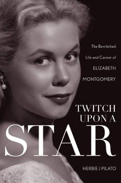 portada Twitch Upon a Star: The Bewitched Life and Career of Elizabeth Montgomery (in English)