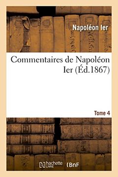 portada Commentaires de Napoleon Ier. Tome 4 (Histoire) (French Edition)