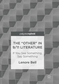 portada The "Other" in 9/11 Literature: If You See Something, Say Something (en Inglés)