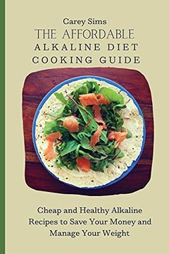 portada The Affordable Alkaline Diet Cooking Guide: Cheap and Healthy Alkaline Recipes to Save Your Money and Manage Your Weight 