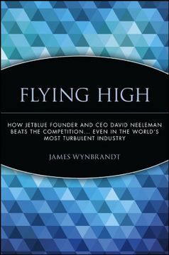 portada Flying High: How Jetblue Founder and ceo David Neeleman Beats the Competition. Even in the World's Most Turbulent Industry 