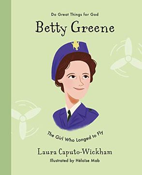portada Betty Greene: The Girl who Longed to fly (do Great Things for God) (en Inglés)