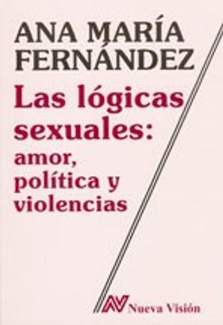 portada Las lógicas sexuales: amor, política y violencias (in Spanish)