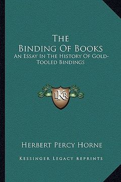 portada the binding of books: an essay in the history of gold-tooled bindings