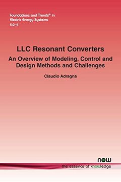 portada Llc Resonant Converters: An Overview of Modeling, Control and Design Methods and Challenges (Foundations and Trends(R) in Electric Energy Systems) (en Inglés)