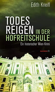 portada Todesreigen in der Hofreitschule: Ein Historischer Wien-Krimi (Haymon Taschenbuch) (en Alemán)