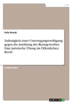portada Zulässigkeit einer Untersagungsverfügung gegen die Ausübung des Reisegewerbes. Eine juristische Übung im Öffentlichen Recht (in German)