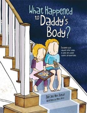 portada What Happened to Daddy's Body?: Explaining What Happens After Death in Words Very Young Children Can Understand (in English)