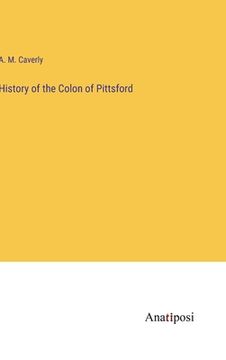 portada History of the Colon of Pittsford (en Inglés)