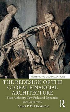 portada The Redesign of the Global Financial Architecture: State Authority, new Risks and Dynamics: 1 (Rethinking Globalizations) (en Inglés)