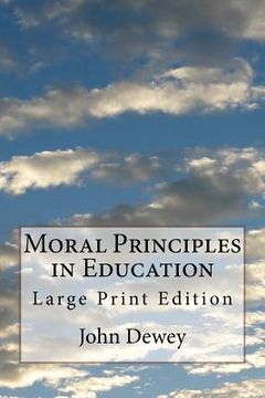 portada Moral Principles in Education: Large Print Edition (in English)