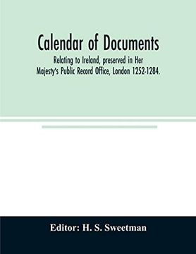 portada Calendar of Documents, Relating to Ireland, Preserved in her Majesty's Public Record Office, London 1252-1284. (in English)