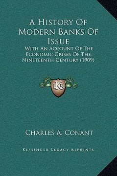 portada a history of modern banks of issue: with an account of the economic crises of the nineteenth century (1909) (in English)