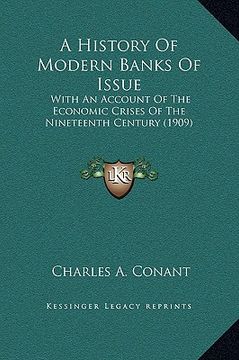 portada a history of modern banks of issue: with an account of the economic crises of the nineteenth century (1909) (en Inglés)