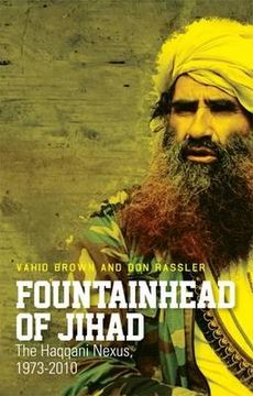 portada fountainhead of jihad: the haqqani nexus, 1973-2010. vahid brown and don rassler (en Inglés)