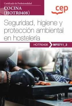 portada (Mf0711_2) Manual Seguridad, Higiene y Proteccion Ambiental en Hosteleria. Certificados de Profesionalidad. Cocina (Hotr0408)